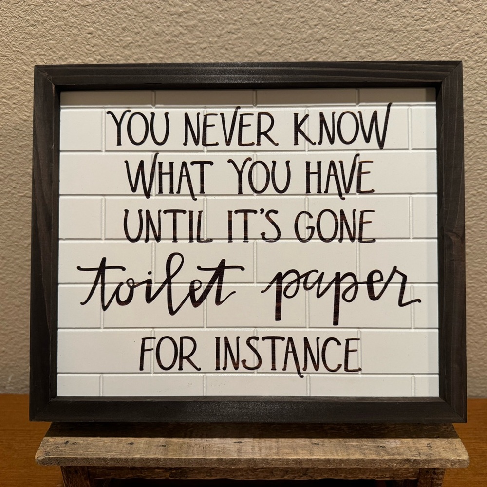 You Never Know What You Have Until It’s Gone Toliet Paper For Instance Wall Sign